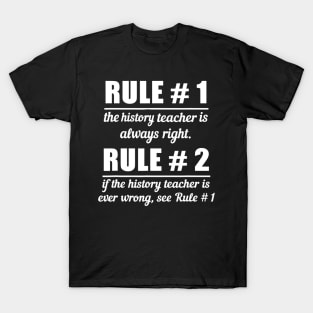 Teacher Funny Gift  Rule 1 History Teacher Is Always Right T-Shirt